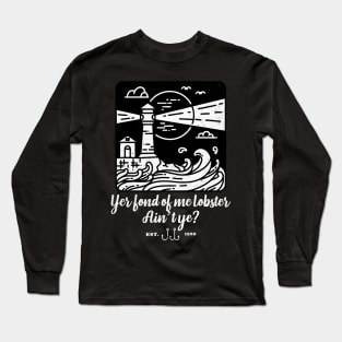 Yer fond of me lobster aint' ye? Long Sleeve T-Shirt